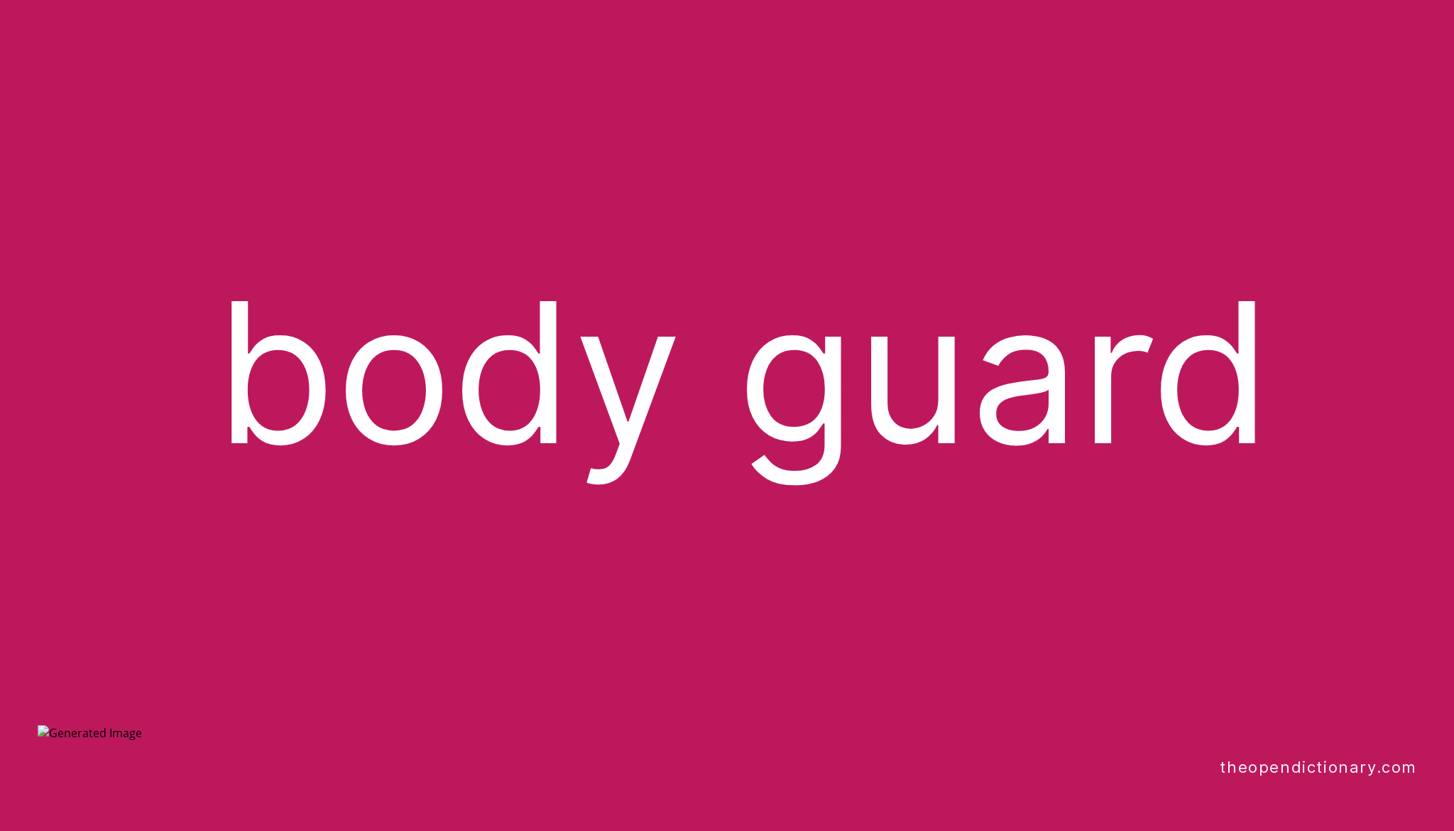 Body guard Meaning of Body guard Definition of Body guard Example